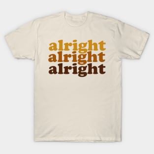 Alright Alright Alright T-Shirt